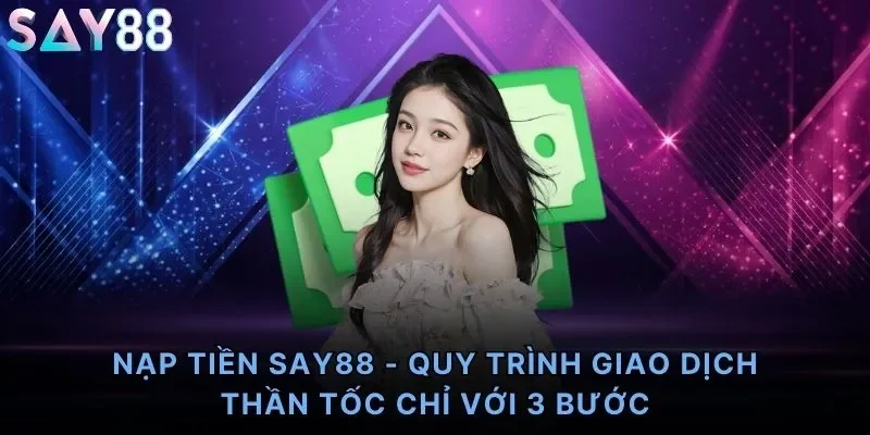 Nạp tiền Say88
